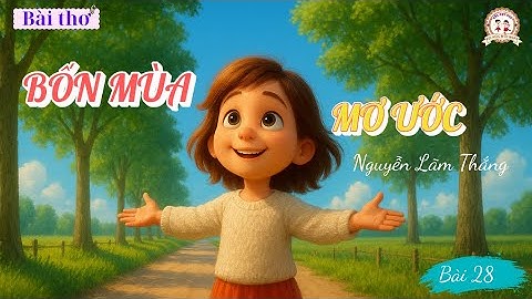 Bốn Mùa Mơ Ước – Bài Thơ Ý Nghĩa Về Tuổi Thơ và Ước Mơ/Tuần 15 Tiếng Việt lớp 4 Kết Nối Tri Thức