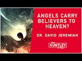 Angels transport Believers to Heaven?  Dr. David Jeremiah teaching on Death