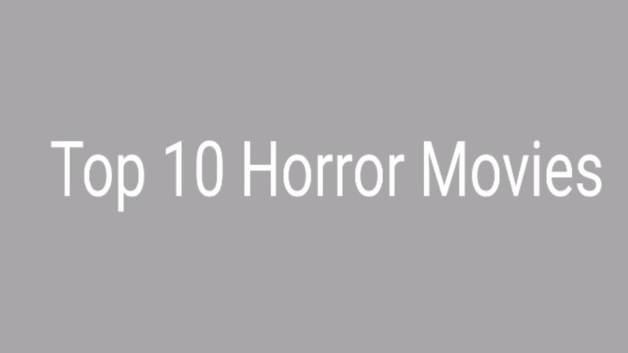 Top 10 Horror movies in the world YouTube