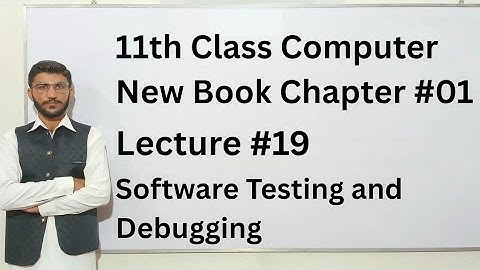 Software Debugging and Testing | 11th Class Computer New Book Chapter 01 lecture 19