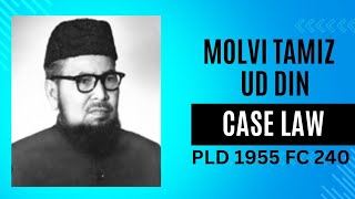 Molvi tamiz ud din VS Governor General/leading case law of Pakistan/PLD 1955 FC 240