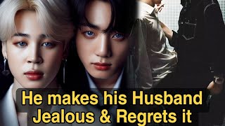Jikook Jealous Husband ff | When he Makes his Husband Jealous &amp; later Regrets it