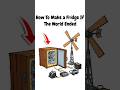 How To Make a Fridge If The World Ended #science