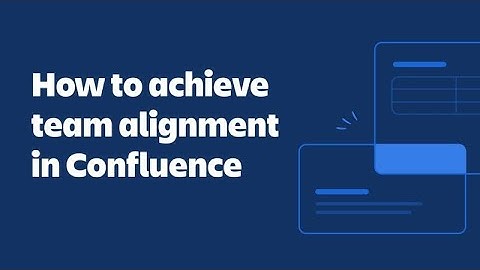 How to achieve team alignment in Confluence | Atlassian