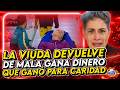 LA VIUDA MALA POR DINERO QUE GANÓ Y ES PARA CARIDAD. LO DEVUELVE DE MALA GANA