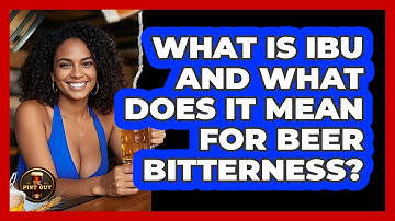 What Is IBU And What Does It Mean For Beer Bitterness? - The Pint Guy