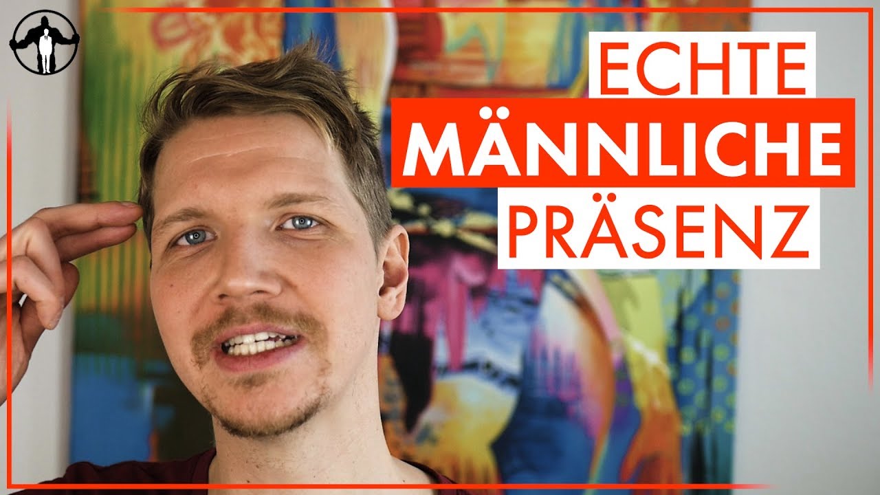 Echte männliche Präsenz Männlichkeit stärken YouTube