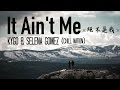 ? It Ain't Me???????Kygo & Selena Gomez (Chill Nation remix) ????????