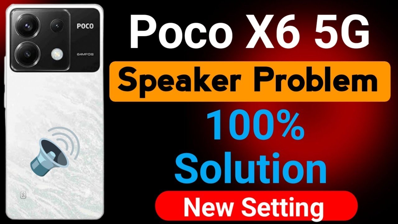 Poco X6 5G Speaker Problem | How to Solve Speaker Problem in Poco X6 5g ...