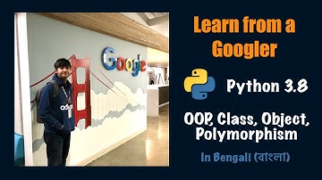 Learn from a Googler: 3 Python OOP, Class, Object (In Bengali (বাংলা))
