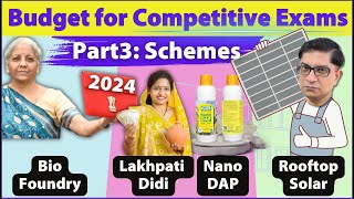 Budget-2024 Part3: Schemes, Subsidies, Biofoundry, Lakhpati Didi, Nano-DAP, Rooftop Solar, | UPSC