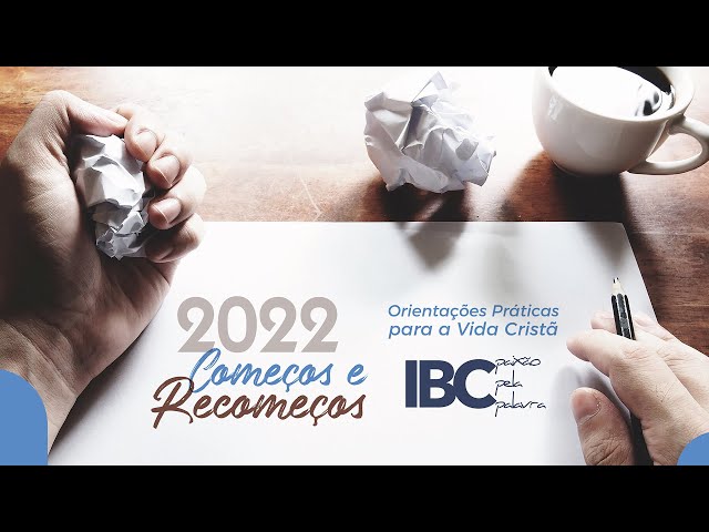 IBC - Começos e Recomeços // #01 - Restaurando a Alegria de Servir a Deus em 2022