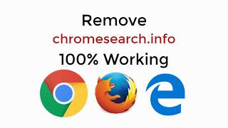 How To Remove Chromesearch.info From Chrome, Firefox, Egde 100% Working