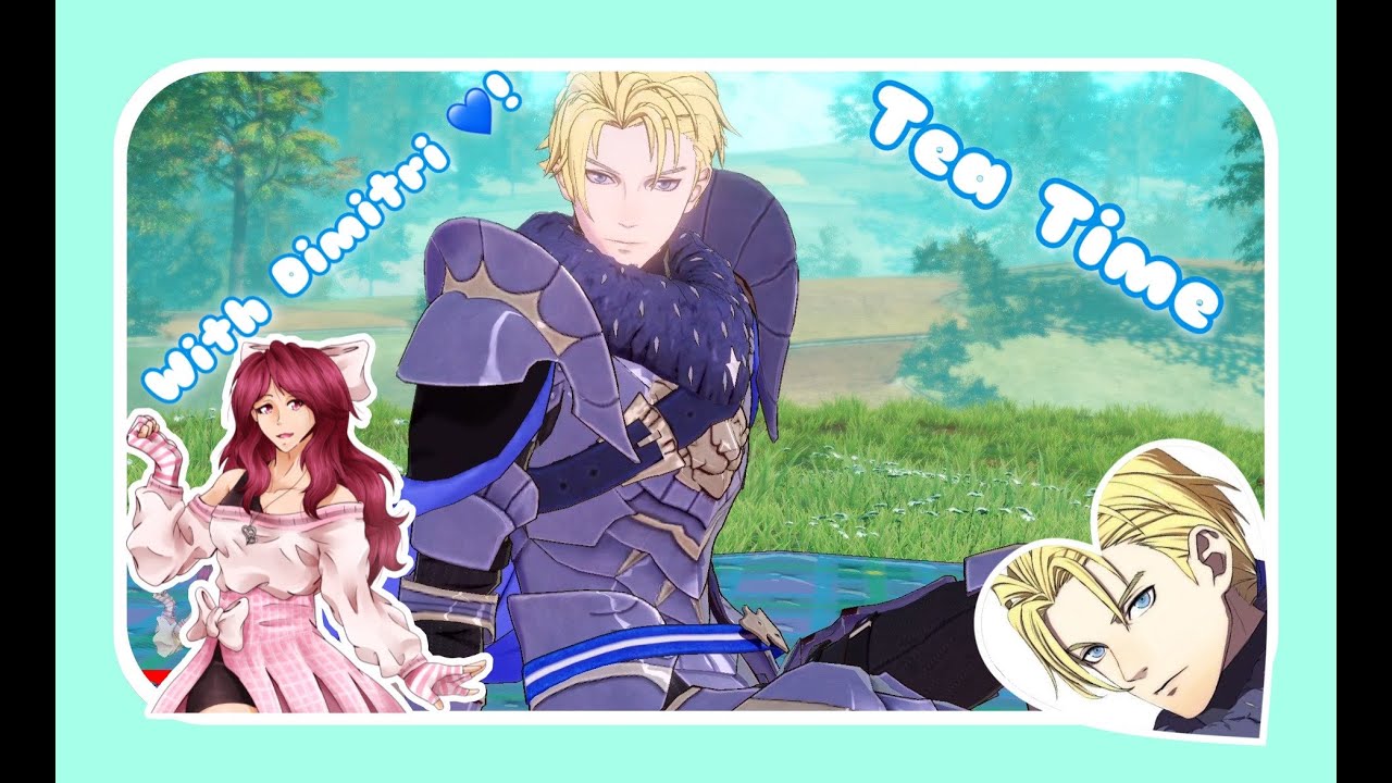 Fire Emblem Three Hopes Tea Time w/ Dimitri 💙 YouTube