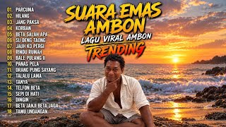SUARA EMAS AMBON - Lagu Viral Ambon Trending | Full Album Lagu Ambon Terpopuler