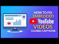 How to Fix Embedded YouTube Videos Not Showing Closed Captions  (cc_load_policy=1 Not Working)