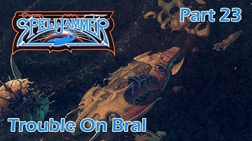 AD&D Spelljammer: Trouble On Bral — Part 23 — AD&D 2nd Edition Spelljammer Campaign