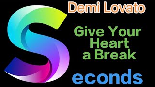 Demi Lovato - Give Your Heart a Break (15 Seconds It Gets Faster)