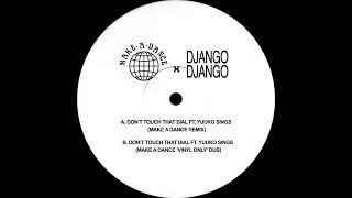 Django Django Feat. Yuuko Sings ─ Don&#39;t Touch That Dial (Make A Dance Remix) [MADWHITE001]