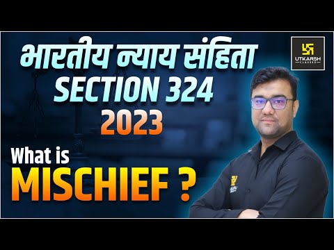 Section 324 BNS 2023: What is Mischief? | Section 324 of Indian Justice Code Explained | Utkarsh ...