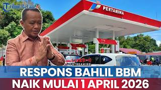 🔵Bahlil Respons Isu Harga BBM Naik Tajam Mulai 1 April 2026, Singgung Nama Presiden Prabowo & Rakyat