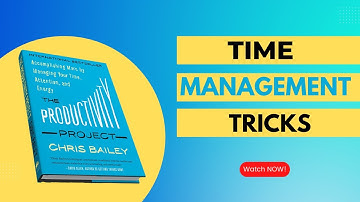 Time management Tricks | The Productivity Project" by Chris Bailey
