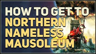 How to get to Northern Nameless Mausoleum Elden Ring