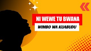 NI WEWE TU BWANA/SWAHILI WORSHIP SONG WITH LYRICS