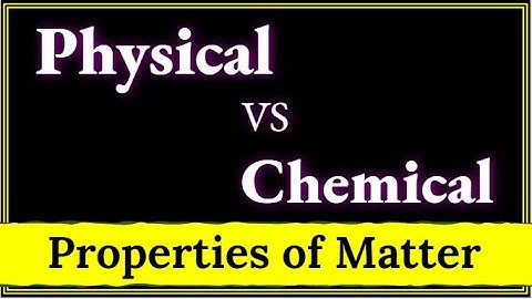 Physical Properties and Chemical Properties | Properties of Matter | Chemistry