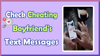 How to Check Cheating Boyfriend's Text Messages💙