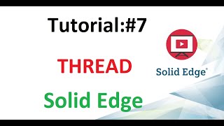 SOLID EDGE TUTORIAL #7 CREATE A THREAD
