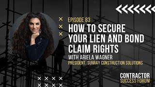 How to secure your lien and bond claim rights with special guest Ariela Wagner
