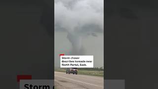Storm chaser describes tornado near North Portal, Sask.