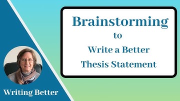 Brainstorming for Essay Writing: How to Write Good Thesis Statements