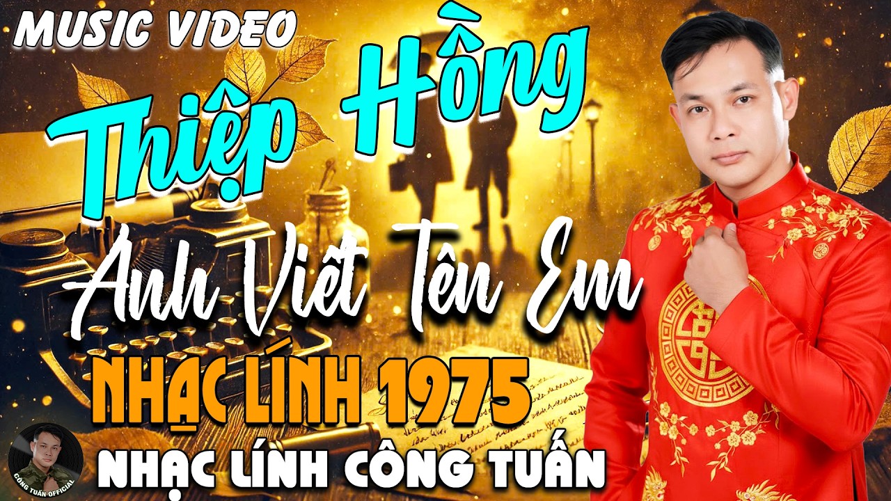 THIỆP HỒNG ANH VIẾT TÊN EM - GIỌNG CA ĐỘC LẠ CÔNG TUẤN➤LK  Bolero Nhạc Lính 1975 Tuyển Chọn HAY NHẤT