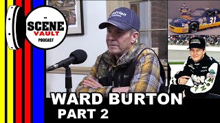 The Scene Vault Podcast  Ward Burton Part 2