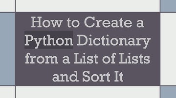 How to Create a Python Dictionary from a List of Lists and Sort It