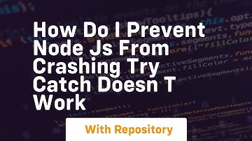 how do i prevent node js from crashing try catch doesn t work