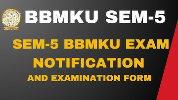 SEM-5 BBMKU EXAM NOTIFICATION AND EXAMINATION FORM