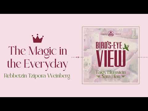 The Magic in the Everyday - Rebbetzin Tzipora Weinberg