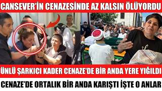 Ünlü Şarkici Kader Canseveri̇n Cenazesi̇nde Az Kalsin Ölüyordu Yere Yiğildi Ortalik Bi̇r Anda Karişti