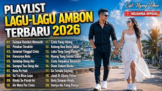 PLAYLIST LAGU-LAGU AMBON TERBARU 2026 | Lagu Timur Paling Baper & Romantis | Cipt. Nyong Timur