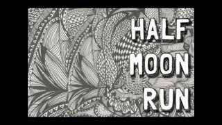 Half Moon Run - How Come my Body [E.P. 2011]