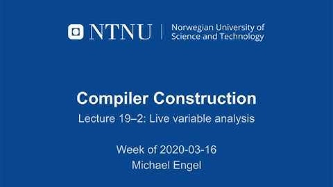 TDT4205 Compiler Construction lecture 19-2: Liveness analysis