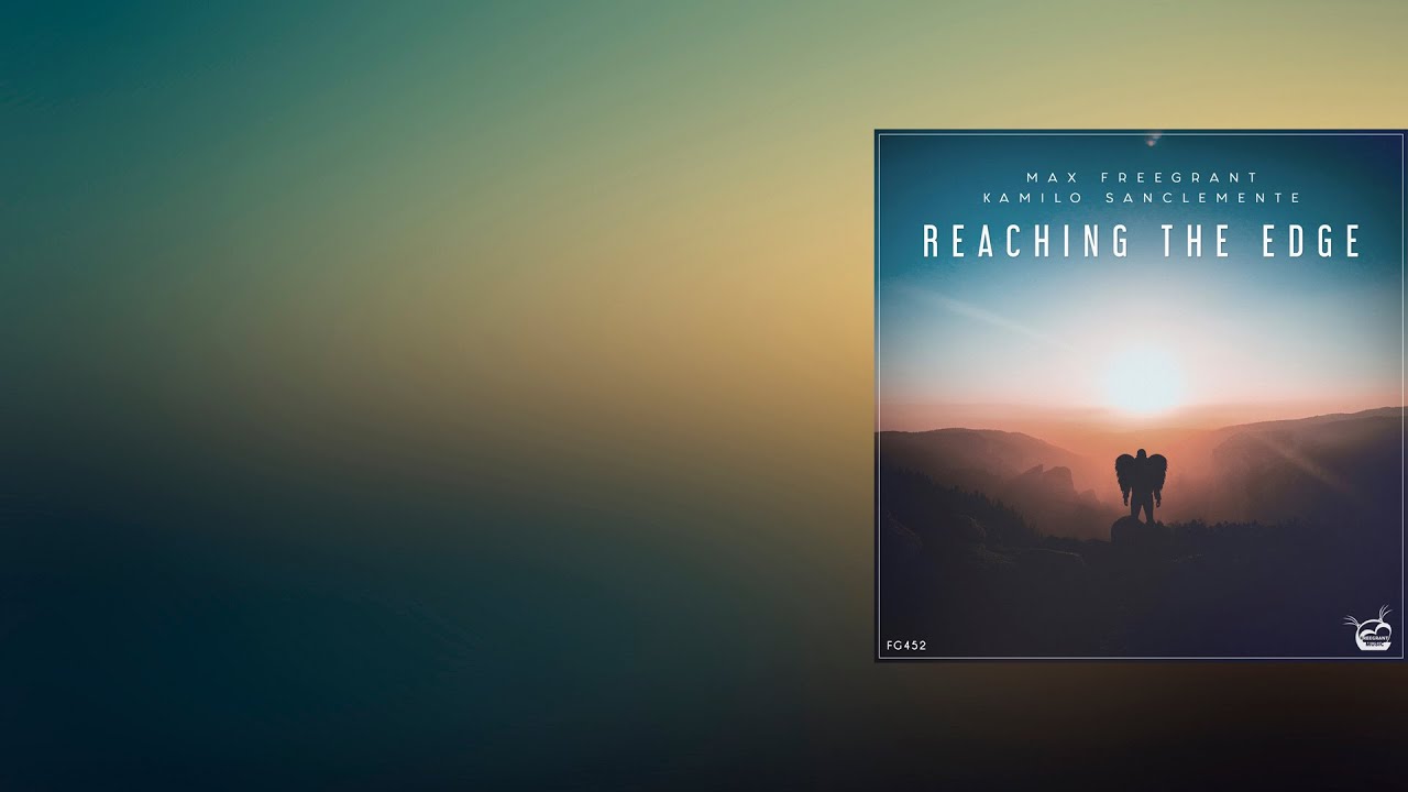 Max Freegrant, Kamilo Sanclemente - Reaching The Edge (Extended Mix) [Freegrant Music]