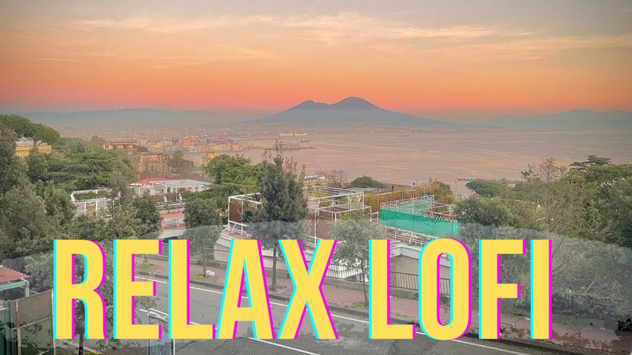 RELAX MUSIC LOFI IN NAPLES -  🌄