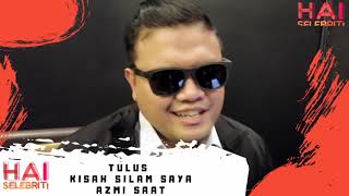 Azmi Saat - Tulus Adalah Kisah Silam Saya #azmisaat