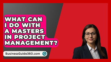 What Can I Do With A Masters In Project Management? - BusinessGuide360.com