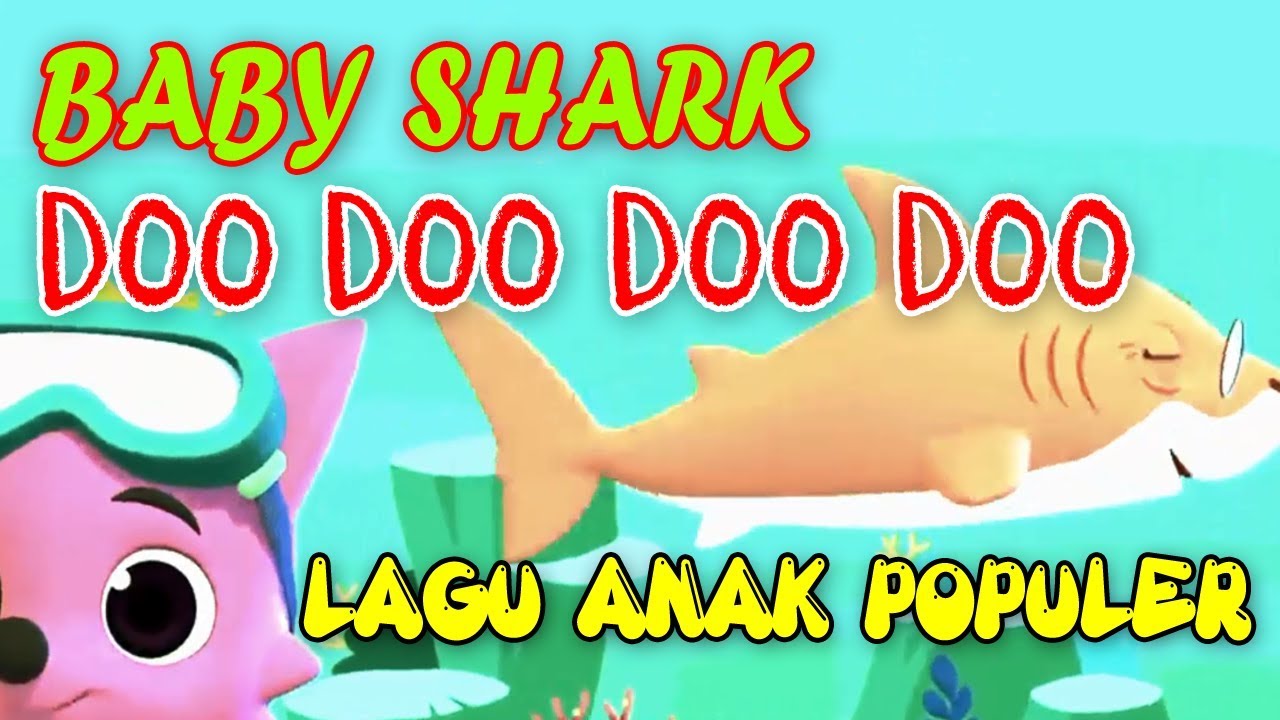 Baby Shark Doo Doo Doo Doo Lagu Anak Populer Dan Viral YouTube