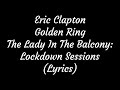 Eric Clapton Golden Ring The Lady In The Balcony Lockdown Sessions Lyrics mp3